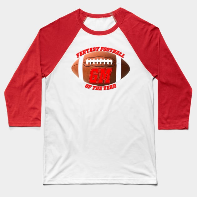 Fantasy Football GM of the Year Baseball T-Shirt by ArmChairQBGraphics